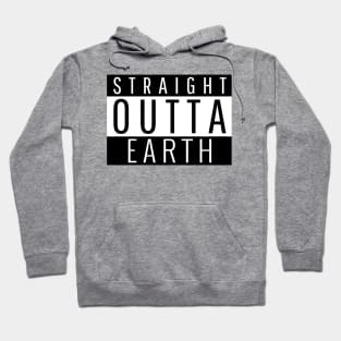 Straight Outta Earth Hoodie